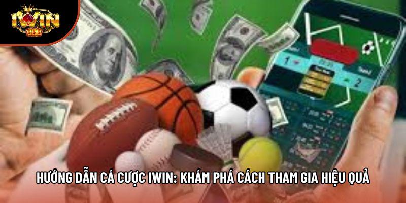 Hướng Dẫn Cá Cược Iwin: Khám Phá Cách Tham Gia Hiệu Quả